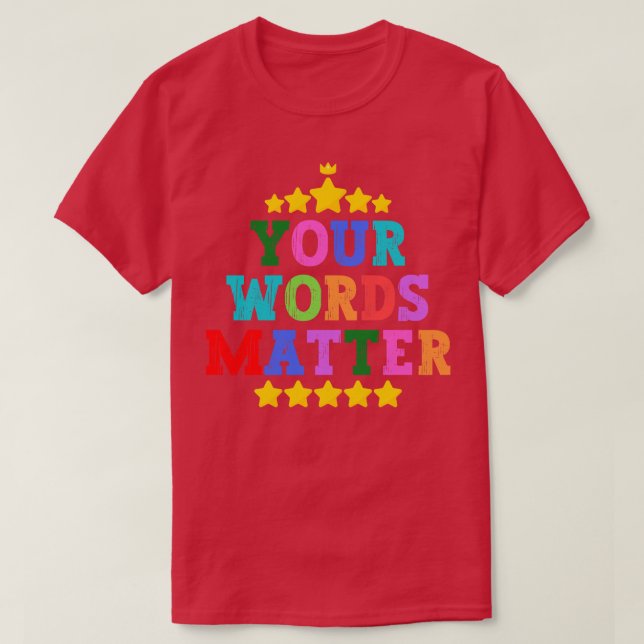 Your Words Matter T-Shirt (Design Front)