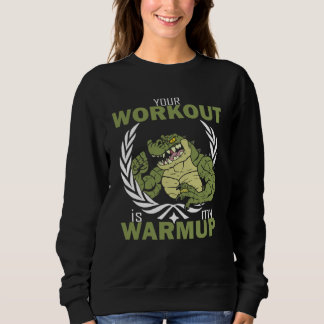 Your Workout Is My Warm Up  Workout Fitness Gym Pu Sweatshirt