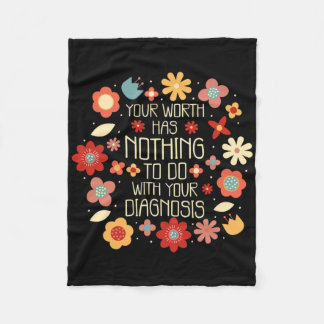 Your Worth Has Nothing To Do With Your Diagnosis  Fleece Blanket