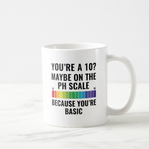 You're A 10? Coffee Mug