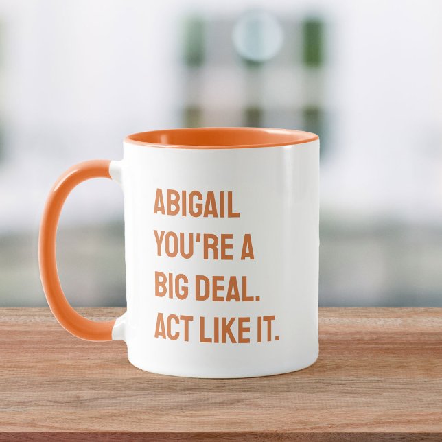 You're a Big Deal: Own It Motivational Custom Name Mug (Creator Uploaded)