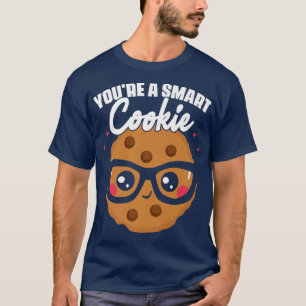 You're A Cookie Cookie Student School Baking Cook T-Shirt