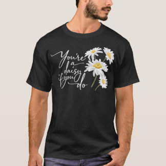You're A Daisy If You Do  Doc Holiday  T-Shirt