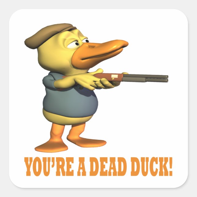 Youre A Dead Duck Square Sticker (Front)