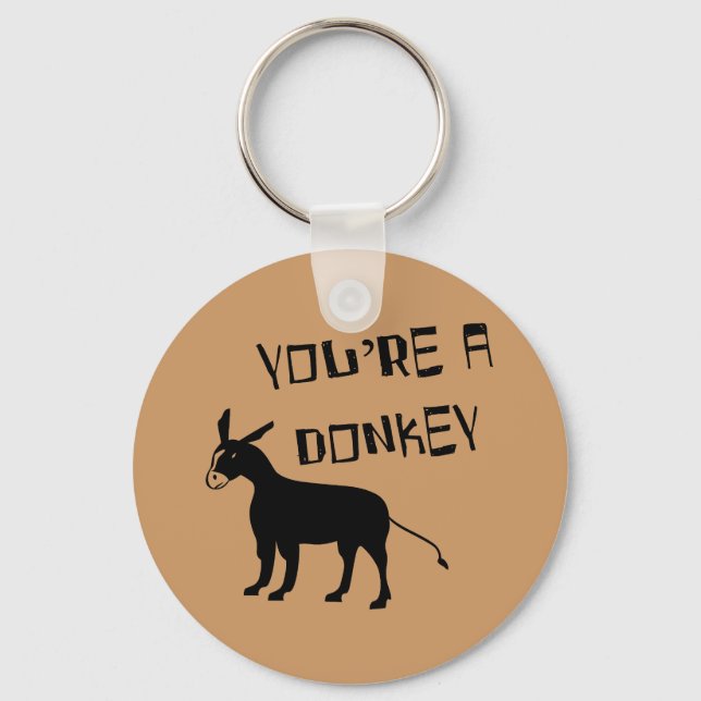 You're A Donkey Key Ring (Front)