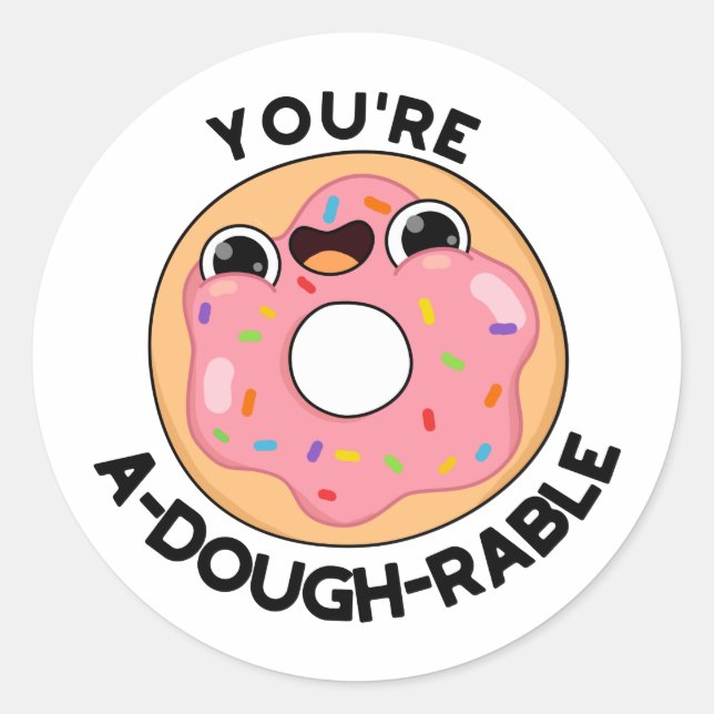You're A-Dough-Rable Funny Doughnut Pun  Classic Round Sticker (Front)