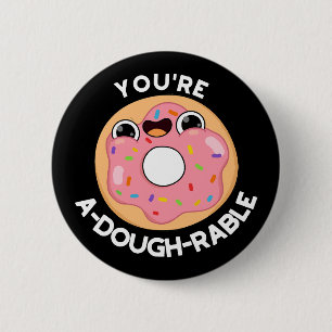 You're A-Dough-Rable Funny Doughnut Pun Dark BG 6 Cm Round Badge