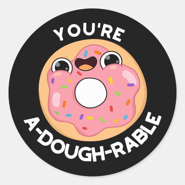 You're A-Dough-Rable Funny Doughnut Pun Dark BG Classic Round Sticker (Front)