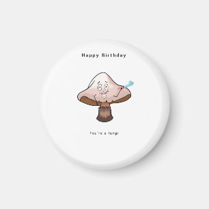 You're a Fungi birthday magnet
