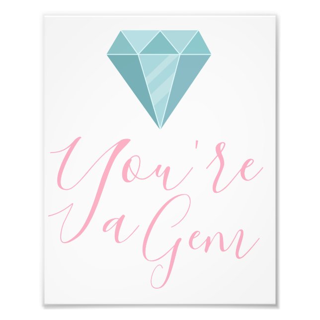 You're A Gem Photo Print (Front)