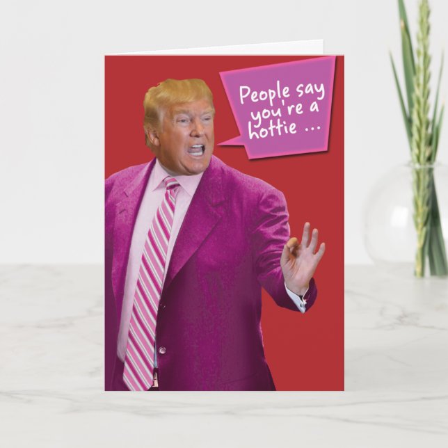 You're A Hottie Trump Valentine's Day Humour Card (Front)