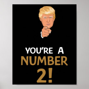 You're A Number 2 Two Men Women Trump Quote  Poster