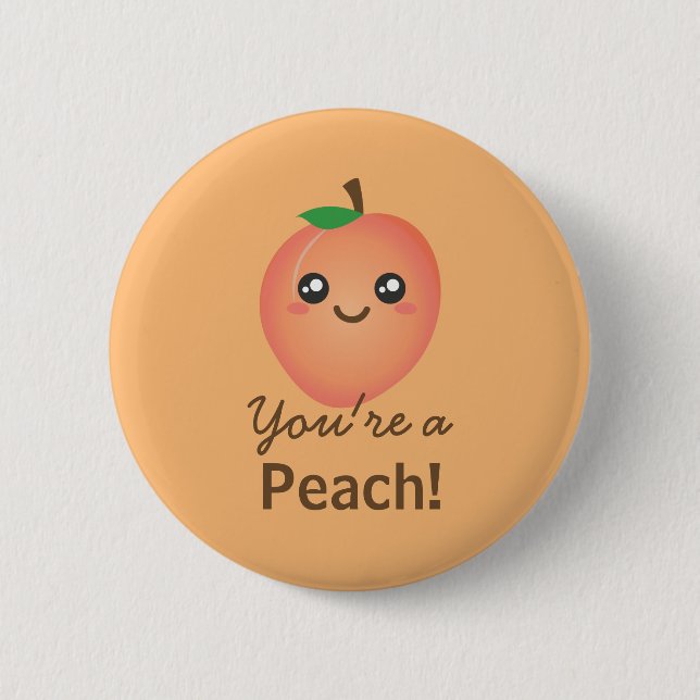 You're a Peach Sweet Kawaii Cute Funny Foodie 6 Cm Round Badge (Front)