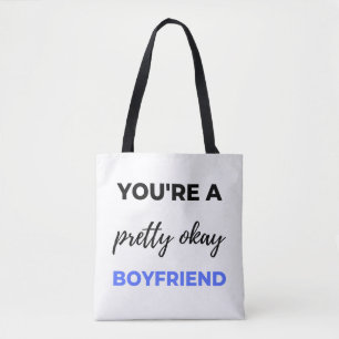 You're A Pretty Okay Boyfriend Black Tote Bag