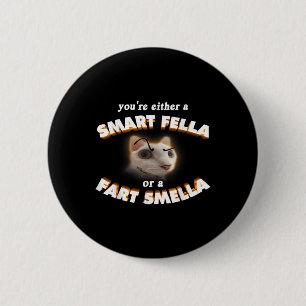 Youre A Smart Fella Or A Fart Smella Meme Cat 6 Cm Round Badge