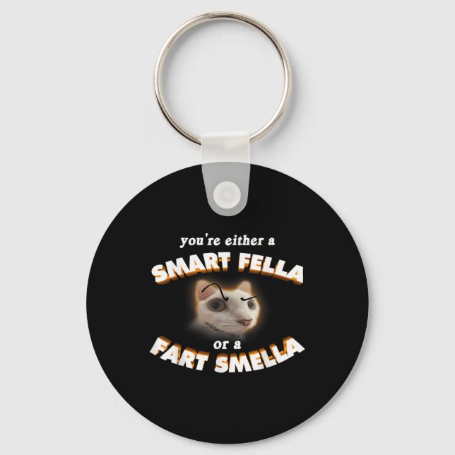 Youre A Smart Fella Or A Fart Smella Meme Cat Key Ring (Front)
