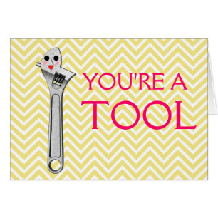 You're a Tool!
