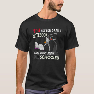 You're About To Be Schooled - Funny Basketball Tra T-Shirt
