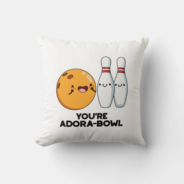 You're Adora-Bowl Funny Bowling Pun  Cushion (Front)