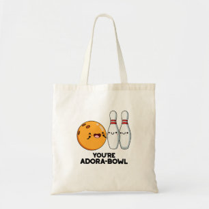 You're Adora-Bowl Funny Bowling Pun  Tote Bag
