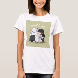 You're all i Onigiri-lly Need! T-Shirt
