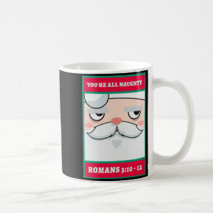 Youre All Naughty Romans 3 10 12 Christmas  Coffee Mug