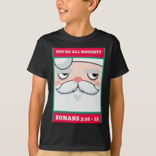 Youre All Naughty Romans 3 10 12 Christmas  T-Shirt