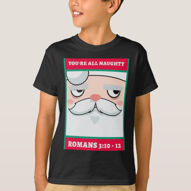 Youre All Naughty Romans 3 10 12 Christmas  T-Shirt (Front)