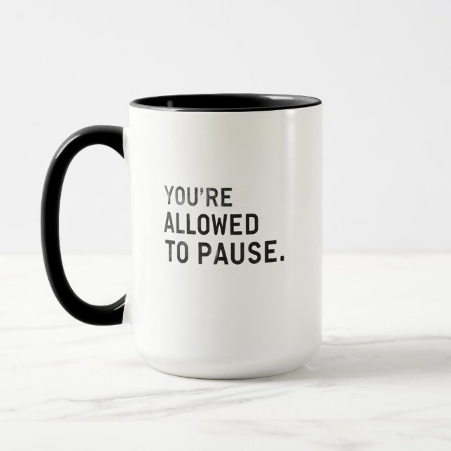 "You're Allowed to Pause." Mug (Left)