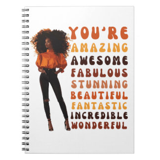 You're amazing, awesome, fabulous, stunning sista notebook