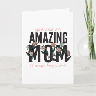 You're an Amazing Mum Look at Me Mother's Day Card
