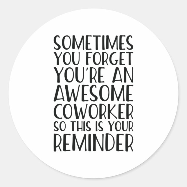 You're An Awesome Coworker Appreciation Classic Round Sticker (Front)