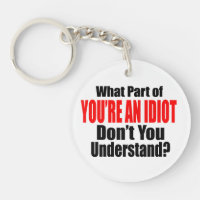 You're an Idiot