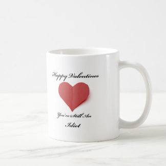 You're An Idiot Valentines Mug
