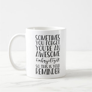 You're Awesome Embryologist Appreciation Coffee Mug