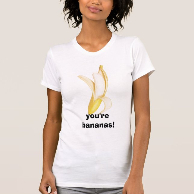 you're bananas! T-Shirt (Front)