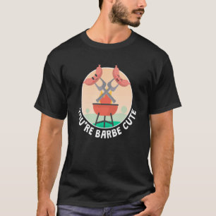 Youre Barbe Cute Smoker Grill Barbecue Meat Grilli T-Shirt