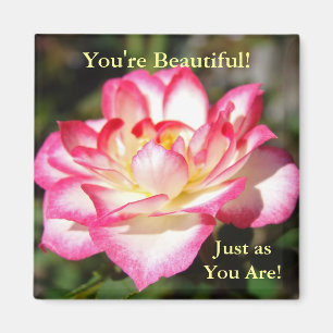 You're Beautiful! Just as you are! Rose magnets