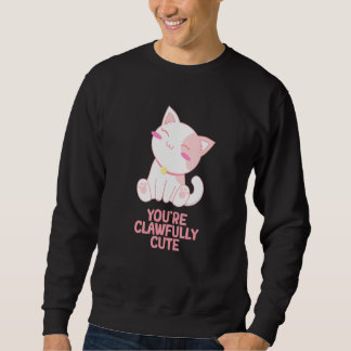 Youre Clawfully Cute Cat  Couples Kitten Sweatshirt