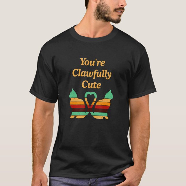 You're Clawfully Cute Cat  Couples Kitten T-Shirt (Front)
