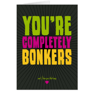 You're Completely Bonkers