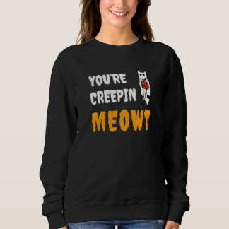 You're Creepin Meowt   Halloween Kitty With Hat Sp Sweatshirt