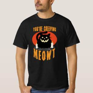 You're Creeping Meowt Halloween Black Cat Pun T-Shirt
