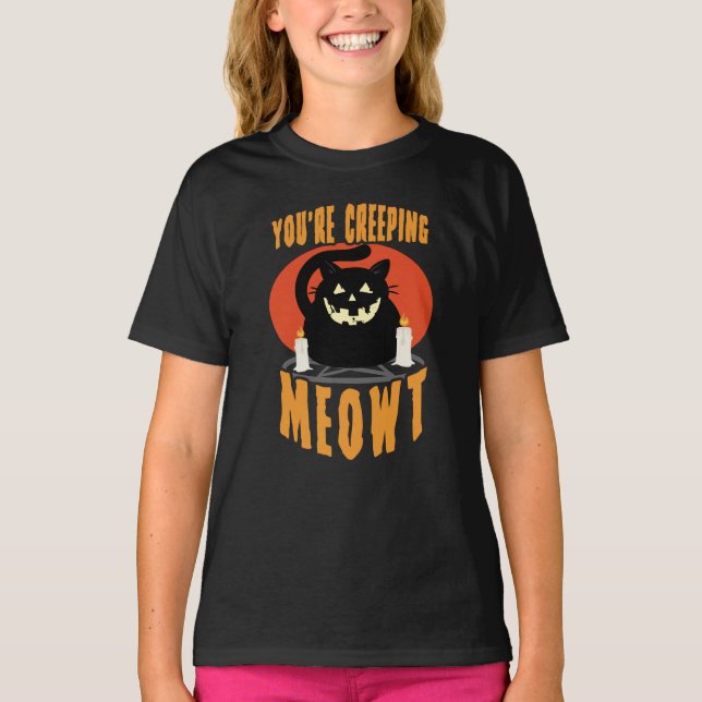 You're Creeping Meowt | Halloween Black Cat Pun T-Shirt (Front)