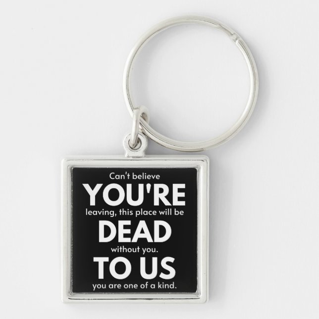 You're Dead To Us, Coworker Going Away, Funny Key Ring (Front)