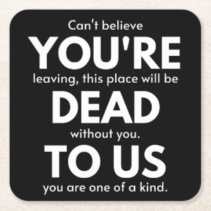 You're Dead To Us, Coworker Going Away, Funny Square Paper Coaster