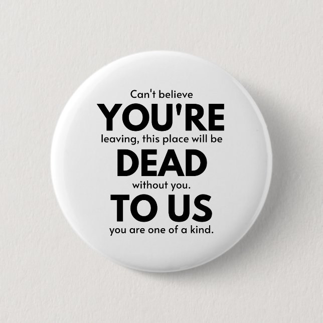 You're Dead To Us, Coworker Leaving Gift, Employee 6 Cm Round Badge (Front)