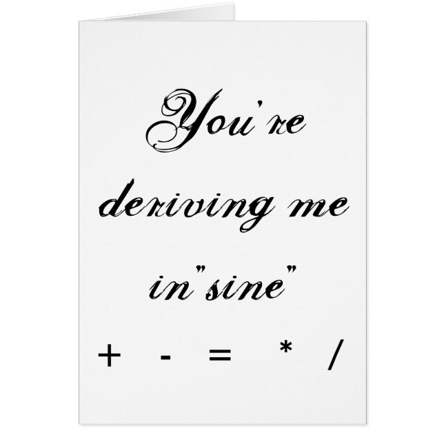 You're deriving me in"sine", +   -   =    *   / (Front)