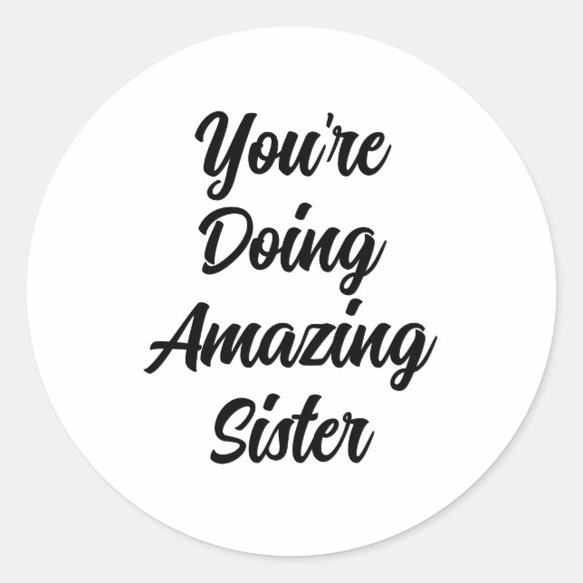 You're Doing Amazing Appreciation Typography Classic Round Sticker (Front)