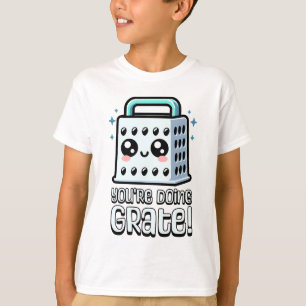 You're Doing Grate! Cute Cheese Grater Pun T-Shirt